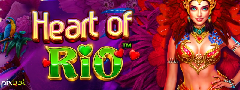 Pixbet sacode apostas com o novo slot Heart of Rio | Bingo Blog
